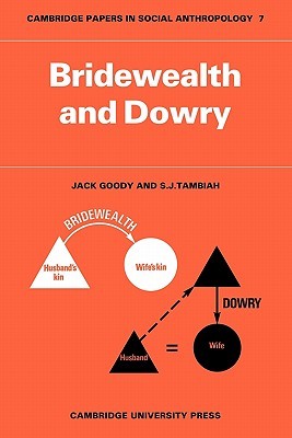 Bridewealth and Dowry (Cambridge Papers in Social Anthropology, Series Number 7)