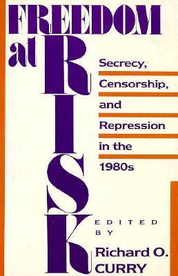 Freedom At Risk: Secrecy, Censorship, and Repression in the 1980s (Paperback)