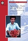 Agriculture, Trade and the Wto: Creating a Trading Environment for Development (Directions in Development)