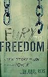 Fury to Freedom by Raul Reis