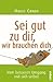 Sei gut zu dir, wir brauche...