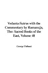 The Vedanta-sutras With The Commentary By Ramanuja: Sacred Books Of The East