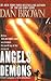 Angels & Demons by Dan Brown Angels & Demons by Dan Brown