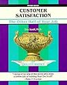 Customer Satisfaction: The Other Half of Your Job (A Fifty-Minute Series Book) Customer Satisfaction: The Other Half of Your Job (A Fifty-Minute Series Book)