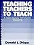 Teaching Teachers to Teach by Donald L. Griggs
