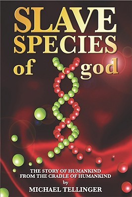 Slave Species of God: The Story of Humankind from the Cradle of Humankind (Paperback)