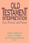 Old Testament Interpretation: Past, Present And Future (Old Testament Studies)