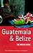 Guatemala and Belize: The Rough Guide
