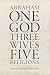 Abraham: One God, Three Wiv...