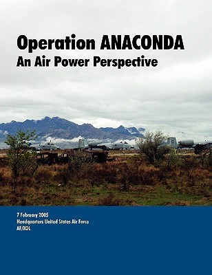 Operation ANACONDA: An Air Power perspective. (Paperback)