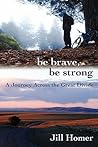 Be Brave, Be Strong by Jill Homer