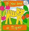 If You See a Tiger If You See a Tiger