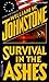 Survival in the Ashes by William W. Johnstone Survival in the Ashes by William W. Johnstone