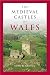 The Medieval Castles of Wales