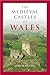 The Medieval Castles of Wales (Pocket Guide)