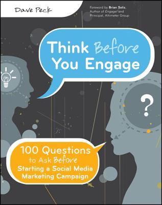 Think Before You Engage: 100 Questions to Ask Before Starting a Social Media Marketing Campaign (Kindle Edition)