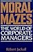 Moral Mazes: The World of C...