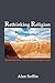 Rethinking Religion: Beyond Scientism, Theism, and Philosophic Doubt (Living Issues Discussion)