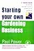 Starting Your Own Gardening Business  by Paul Power