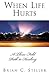 When Life Hurts: A Three-Fold Path to Healing