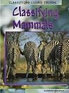Classifying Mammals (Classifying Living Things)