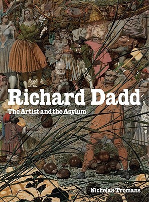 Richard Dadd: The Artist and the Asylum (Hardcover)
