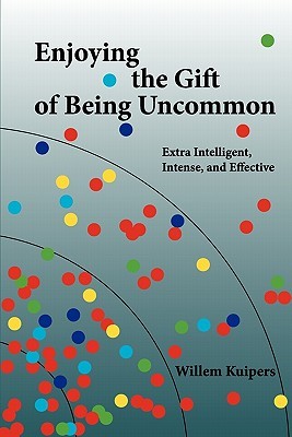 Enjoying the Gift of Being Uncommon: Extra Intelligent, Intense, and Effective (Paperback)