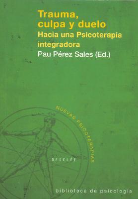 Trauma, culpa y duelo. Hacia una psicoterapia integradora (Paperback)