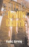 Twelve Pillars of A Healthy Church