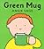 Green Mug (Colors Board Book)