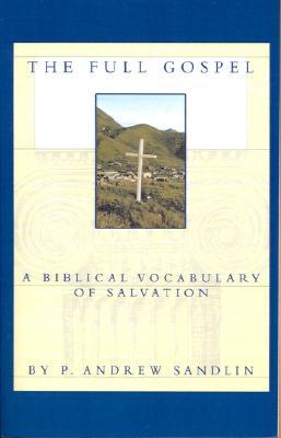 The Full Gospel: A Biblical Vocabulary of Salvation (Paperback)