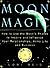 Moon Magic: How to Use the ...