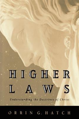 Higher Laws: Understanding the Doctrines of Christ (Hardcover)