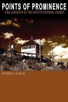 Points of Prominence: Fire Lookouts of the Payette National Forest (Paperback)