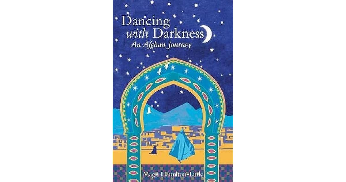 Dancing with Darkness: Life, Death and Hope in Afghanistan 