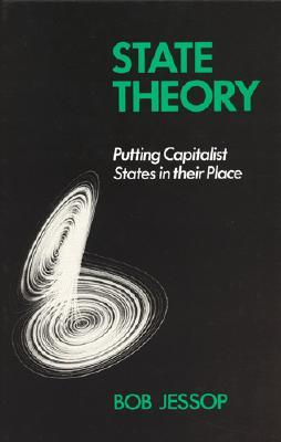State Theory: Putting the Capitalist State in Its Place (Hardcover)