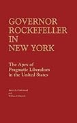 Governor Rockefeller in New York: The Apex of Pragmatic Liberalism in the United States