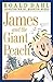 James and the Giant Peach  by Roald Dahl
