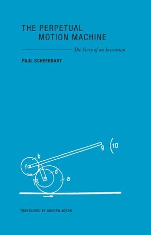 The Perpetual Motion Machine: The Story of an Invention (Imagining Science) by Paul Scheerbart