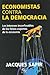 Economistas Contra La Democracia (Spanish Edition)