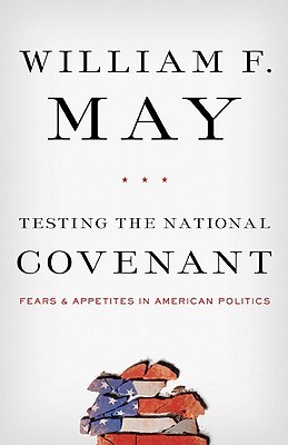 Testing the National Covenant: Fears and Appetites in American Politics (Hardcover)