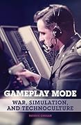 Gameplay Mode: War, Simulation, and Technoculture