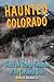 Haunted Colorado (Haunted S...