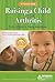 Raising a Child with Arthritis: A Parent's Guide: From Infancy to Young Adulthood