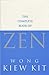 The Complete Book of Zen by Wong Kiew Kit
