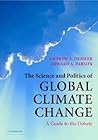 The Science and Politics of Global Climate Change: A Guide to the Debate The Science and Politics of Global Climate Change: A Guide to the Debate