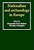 Nationalism and Archaeology in Europe by Margarita Díaz-Andreu