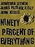 Ninety Percent of Everything