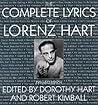 The Complete Lyrics Of Lorenz Hart by Robert Kimball