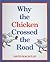 Why the Chicken Crossed the Road